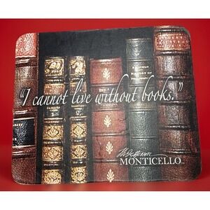 The Jefferson Monticello Mouse Pad " I Can't Live Without Books " 3/16" X 8" X 9